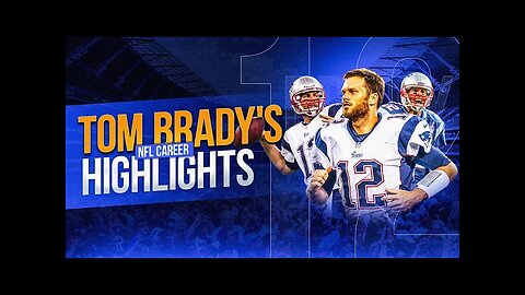 Tom Brady, Most notable highlights of a stunning career in NFL