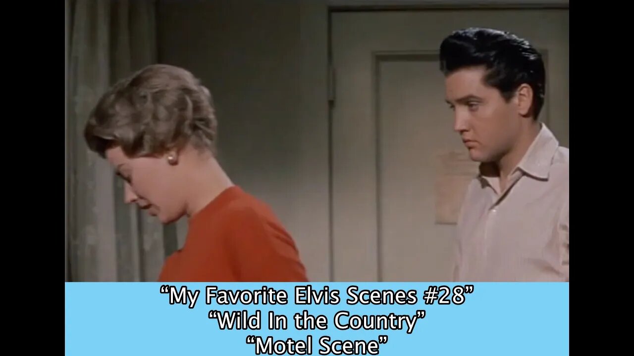 My Favorite Elvis Scenes #28 "Wild In The Country"--"Motel Scene!"