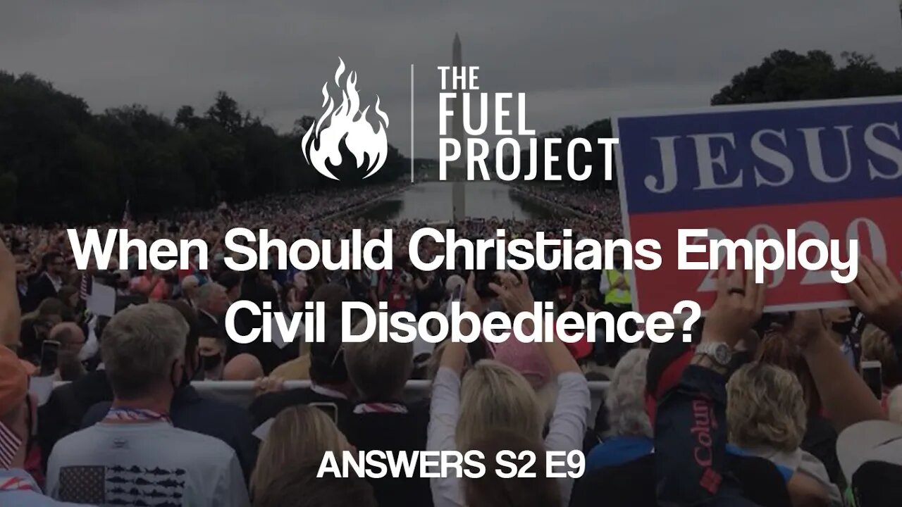 When Should Christians Employ Civil Disobedience? (Answers S2E9)