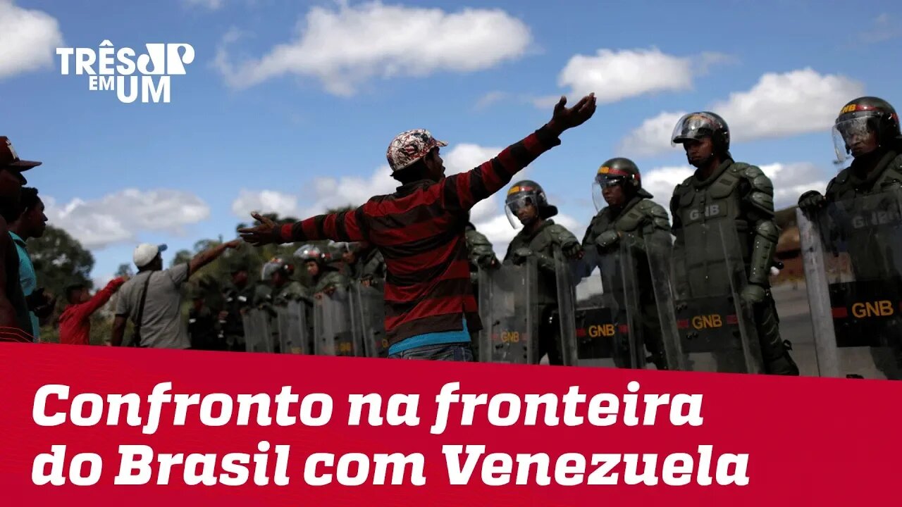 Confronto na fronteira entre Brasil e Venezuela mata duas pessoas e deixa dezenas feridas