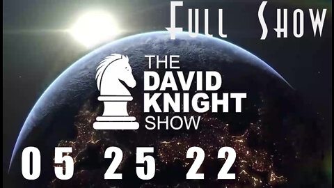 DAVID KNIGHT (Full Show) - 05_25_22 Wednesday