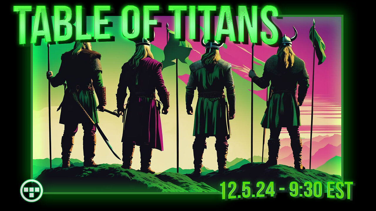 🔴LIVE | Table of Titans - 9:30 EST - 12.5.24🔴