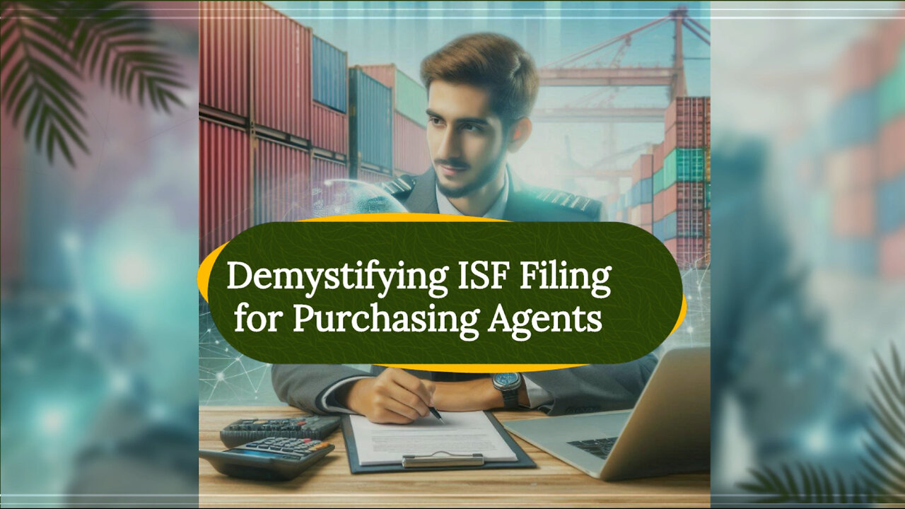 Mastering ISF Submission: A Guide for Purchasing Agents