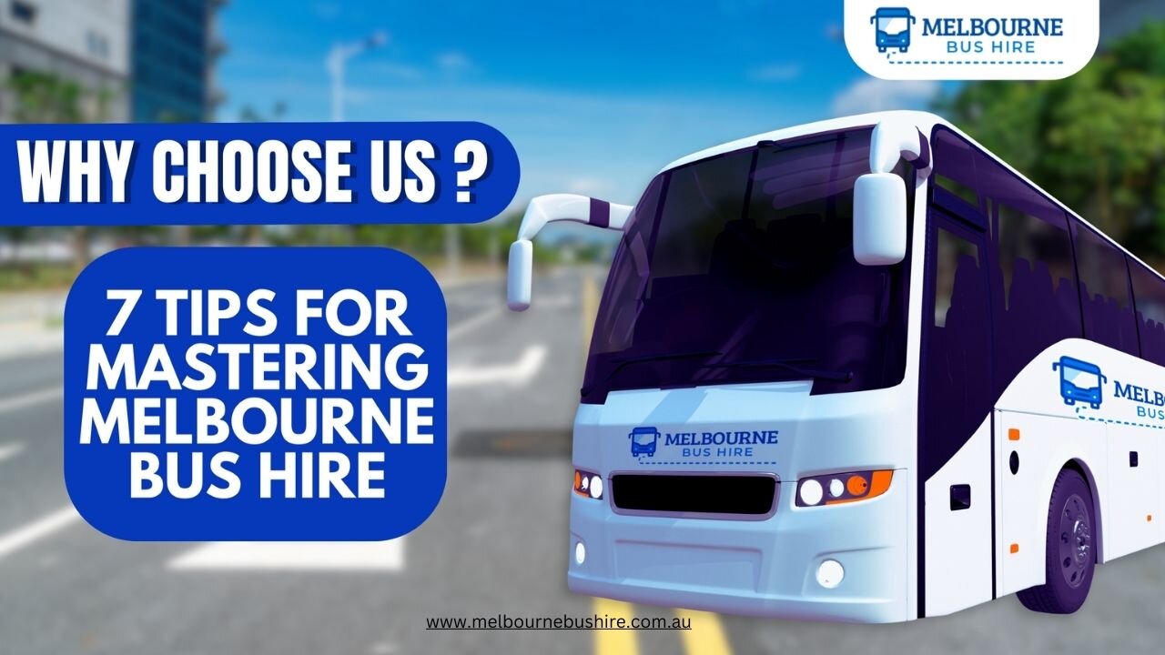 Why Choose Us: 7 Tips for Mastering Melbourne Bus Hire