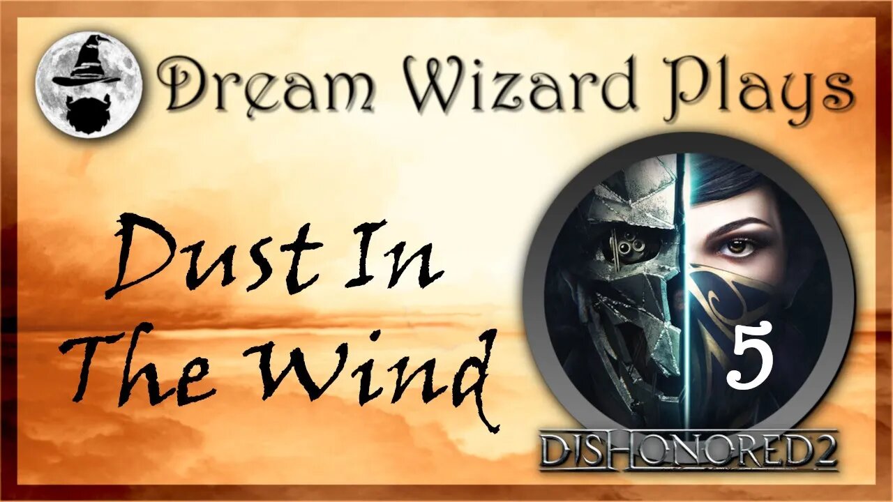 DWP 80 ~ DISHONORED II ~ [#5] "Dust In The Wind"