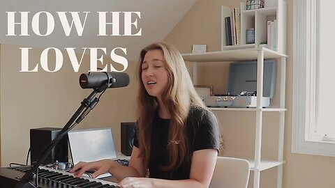 HOW HE LOVES // Cover by SarahJ Marie