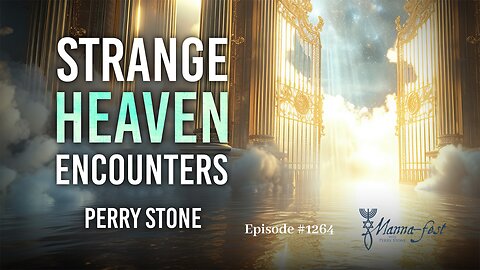 Strange Heaven Encounters | Episode #1264 | Perry Stone