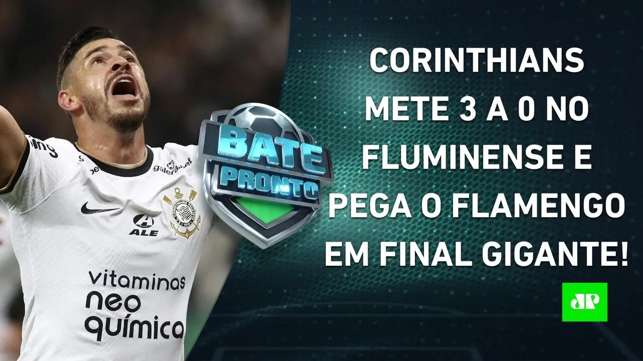 Corinthians ELIMINA o Fluminense e DESAFIARÁ o Flamengo na FINAL da Copa do Brasil! | BATE PRONTO