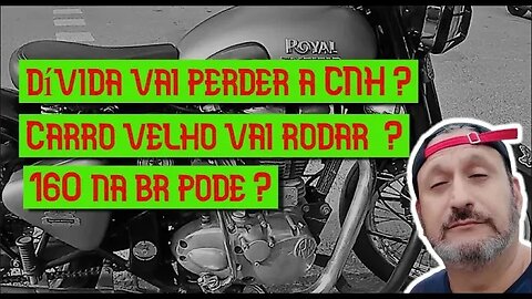 Veículos mais antigos vão poder rodar ? Perder CNH por dividas ?