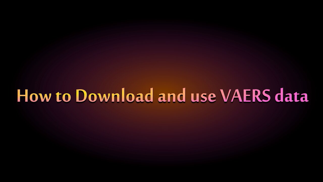 How to Download and use VAERS data
