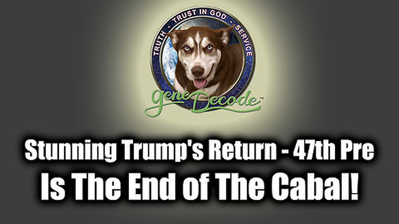 Gene Decode ''Stunning Trump's Return - 47th Pres'' - Is The End of The Cabal!