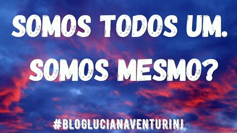 Somos todos um. Somos mesmo? #lucianaventurini #ViverMelhor #SílvioAlbuquerque 08/05/22