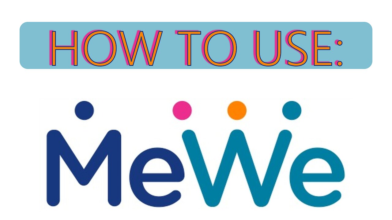 How To Use MeWe