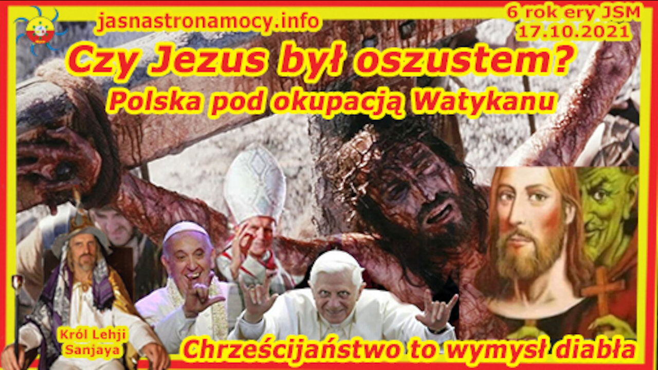 CZY JEZUS BYŁ OSZUSTEM? POLSKA POD OKUPACJA WATYKANU CHRZEŚCIJAŃSTWO TO WYMYSŁ DIABŁA