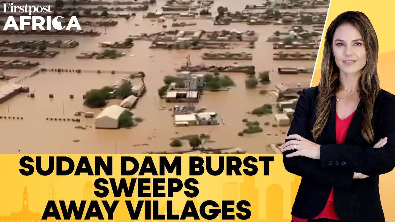 At Least 30 Dead, 20 Villages Wiped Out After Dam Bursts in Sudan | Firstpost Africa