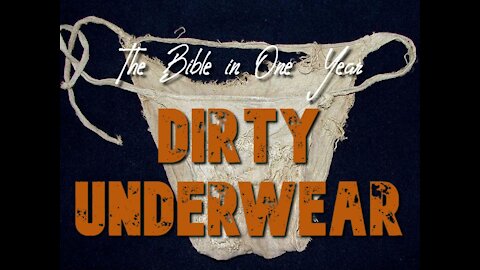 The Bible in One Year: Day 222 Dirty Underwear