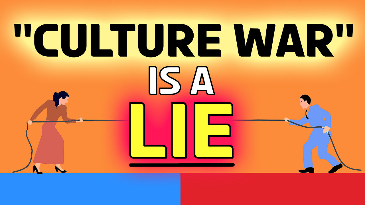 The LIE of the “CULTURE WAR”