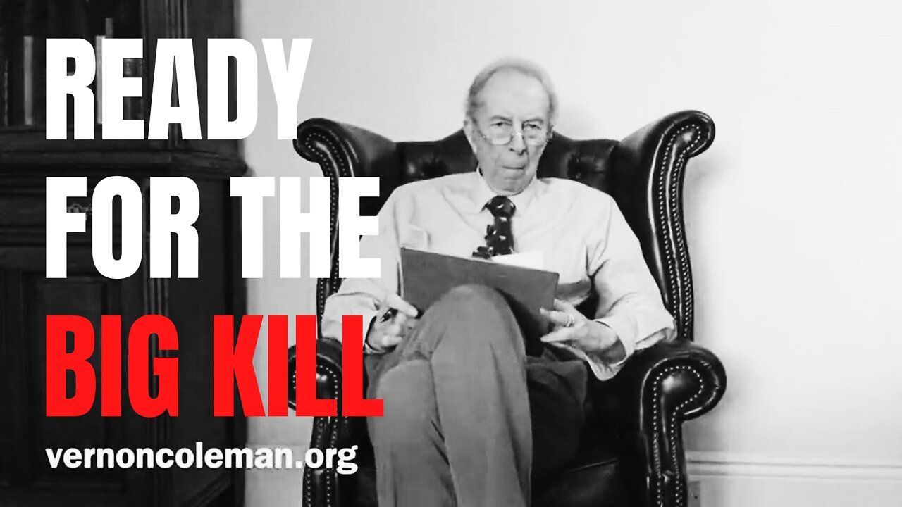 Ready For The BIG KILL | Dr. Vernon Coleman