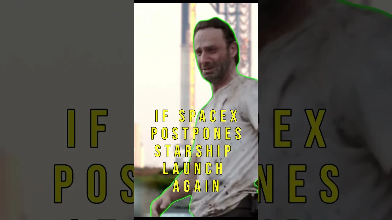 Me If SpaceX Starship Launch Postponed Again