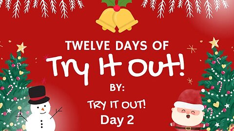 The Twelve Days of Try It Out! Day 2 | Try It Out!