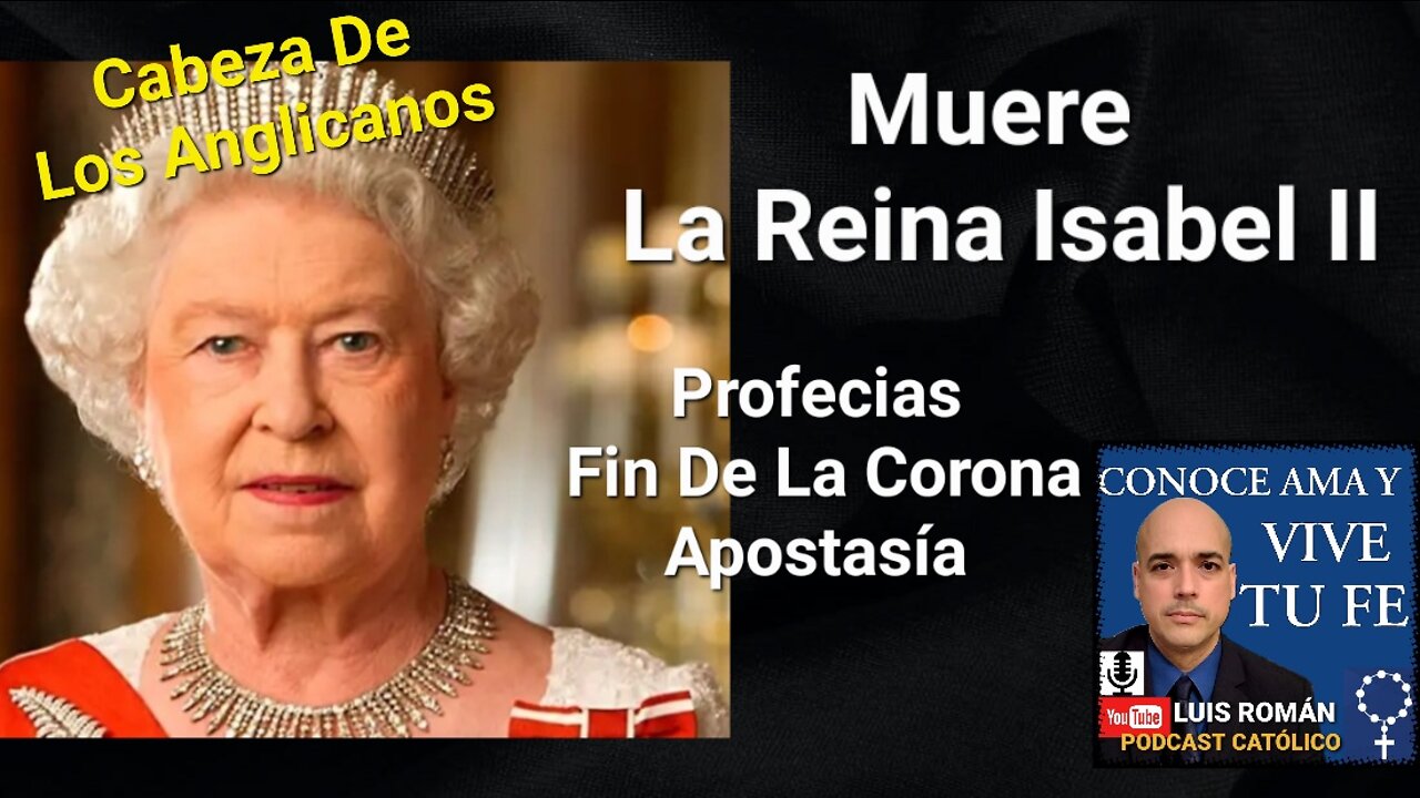 MUERE La Reina Isabel II / PROFECÍAS Fin De La CORONA Cabeza De Los ANGLICANOS Apostasía /Luis Roman