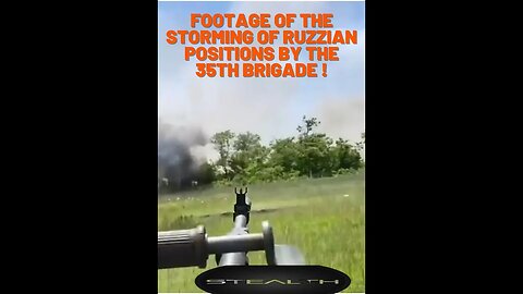 footage of storming of russian positions by the 35th brigade