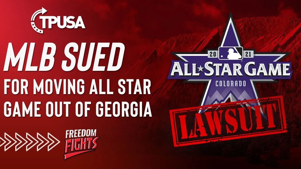 MLB SUED for Moving All Stars Game Out of Georgia