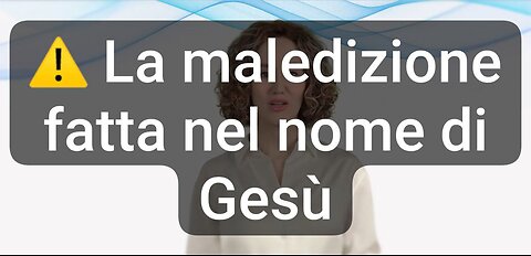 Sconvolgente: la maledizione fatta nel nome di Gesù