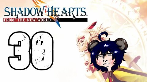 Jet Plays: Shadow Hearts From the New World: 30