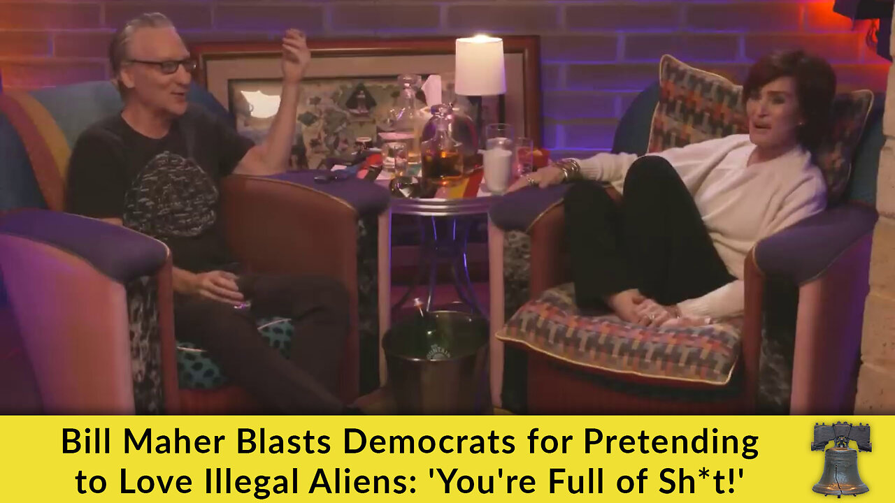 Bill Maher Blasts Democrats for Pretending to Love Illegal Aliens: 'You're Full of Sh*t!'