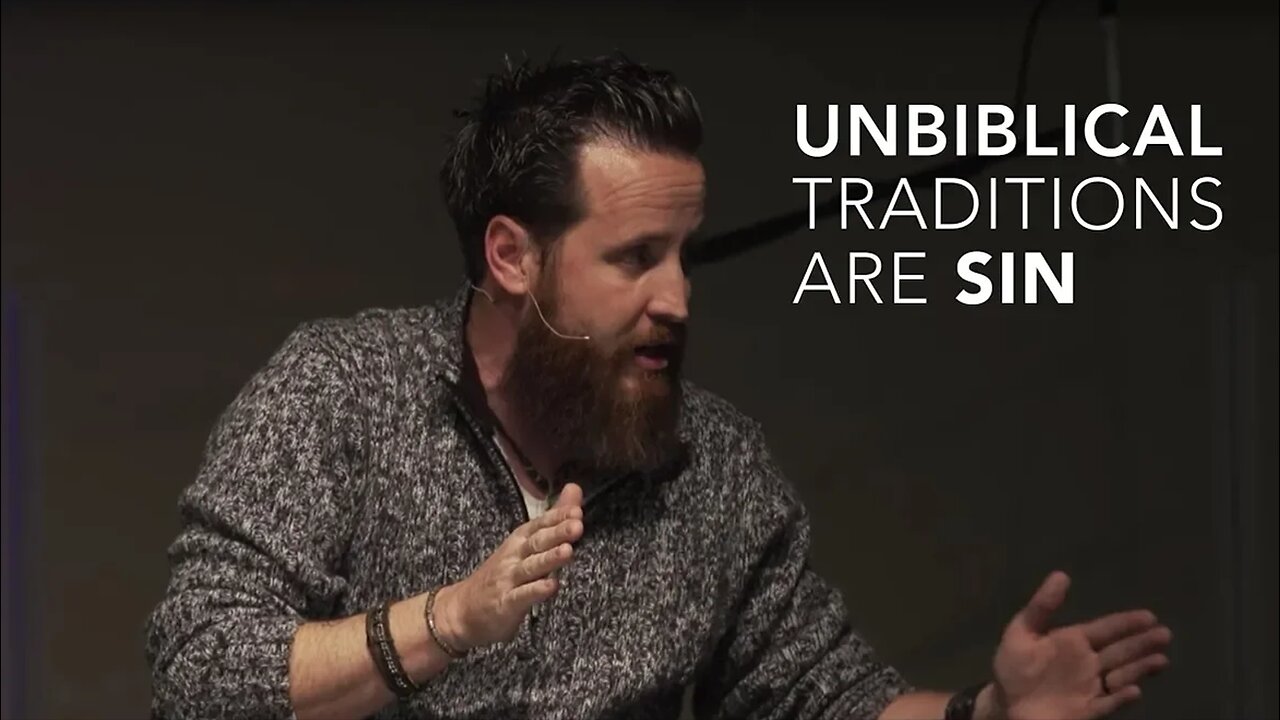 Challenging Unbiblical Traditions