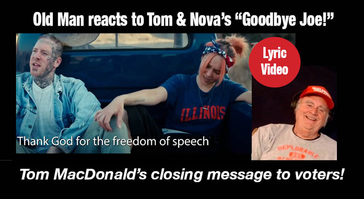 Old Man reacts to Tom MacDonald's "Goodbye Joe" A closing message to voters! #lyricvideo, #hog4life