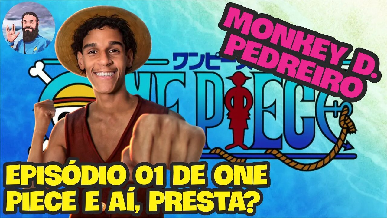 Monkey D. Pedreiro One Piece Ep 01 Review