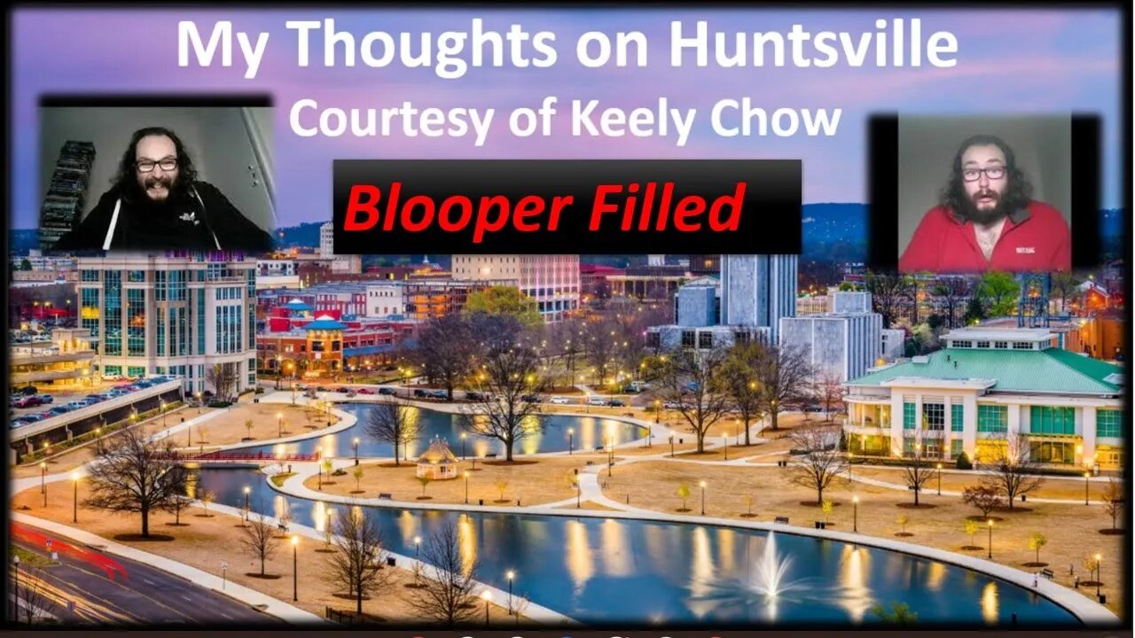 My Blooper Filled Thoughts on Huntsville