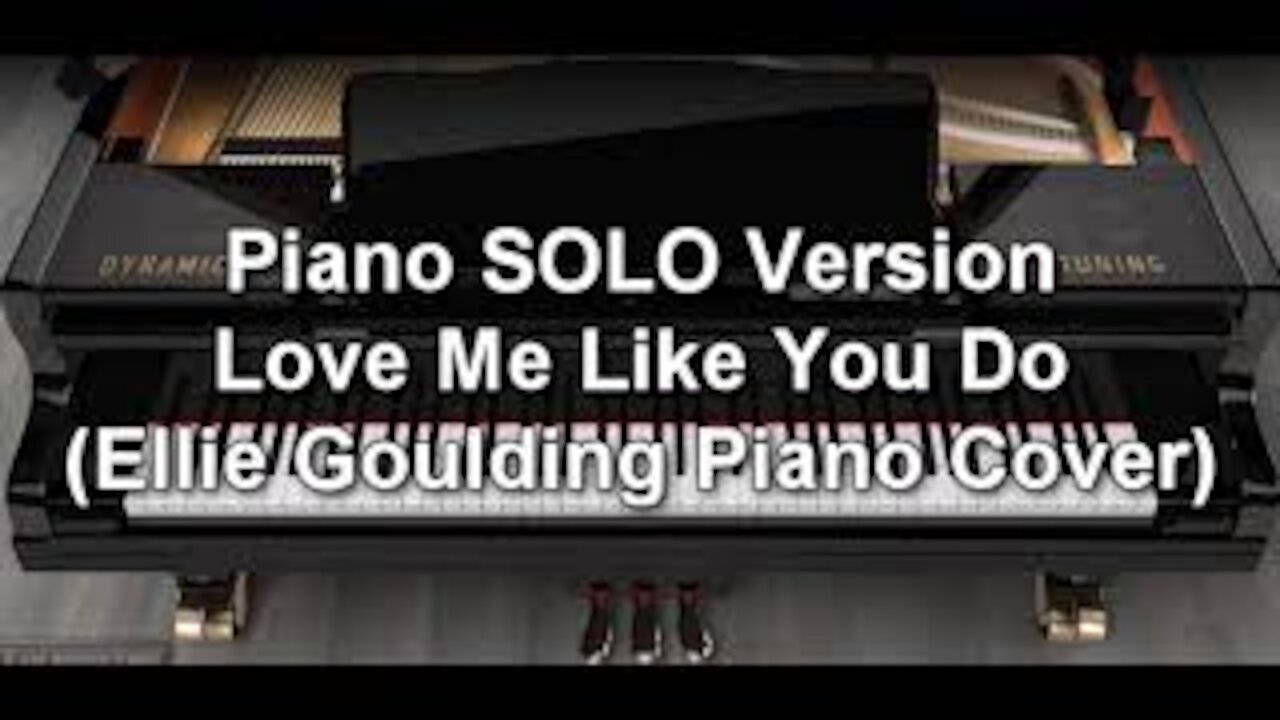 Piano SOLO Version - Love Me Like You Do (Ellie Goulding)