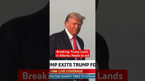 Breaking: Trump Lands in Atlanta, Heads to Jail for Mugshot