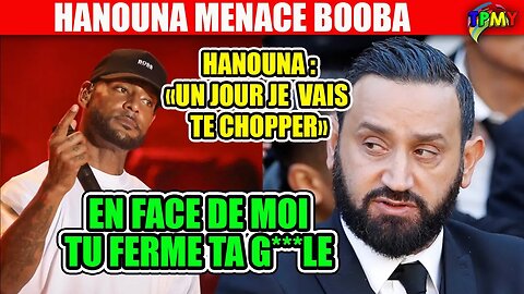 CYRIL HANOUNA MENACE BOOBA dans TPMP. BOOBA répond : « Soit un homme » #Influvoleurs #verdez #b2oba