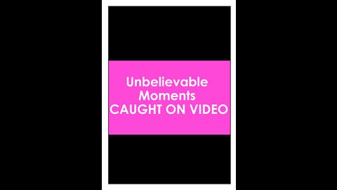 Unbelievable Moments CAUGHT ON VIDEO