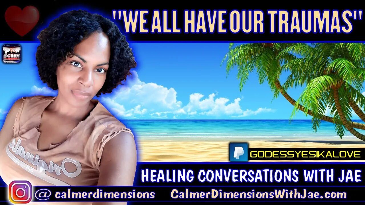 "WE ALL HAVE OUR TRAUMAS" - HEALING CONVERSATIONS WITH JAE