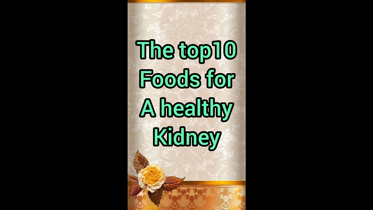 The top 10 foods for a healthy kidney