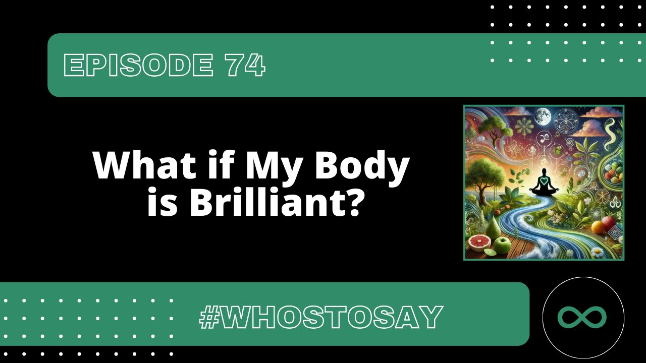 EP 74 What if My Body is Brilliant