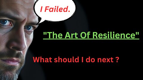 The Art of Resilience| How to Bounce Back from Failure
