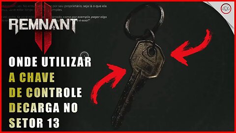 Remnant 2, Onde utilizar a chave de Controle de Carga no Setor 13 | Super-Dica