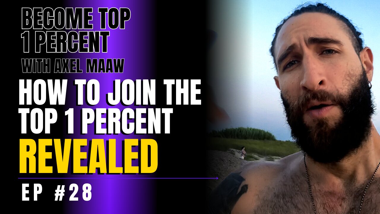 How to Join the Top 1 Percent - Revealed - Ep. 28 w/ Axel Maaw