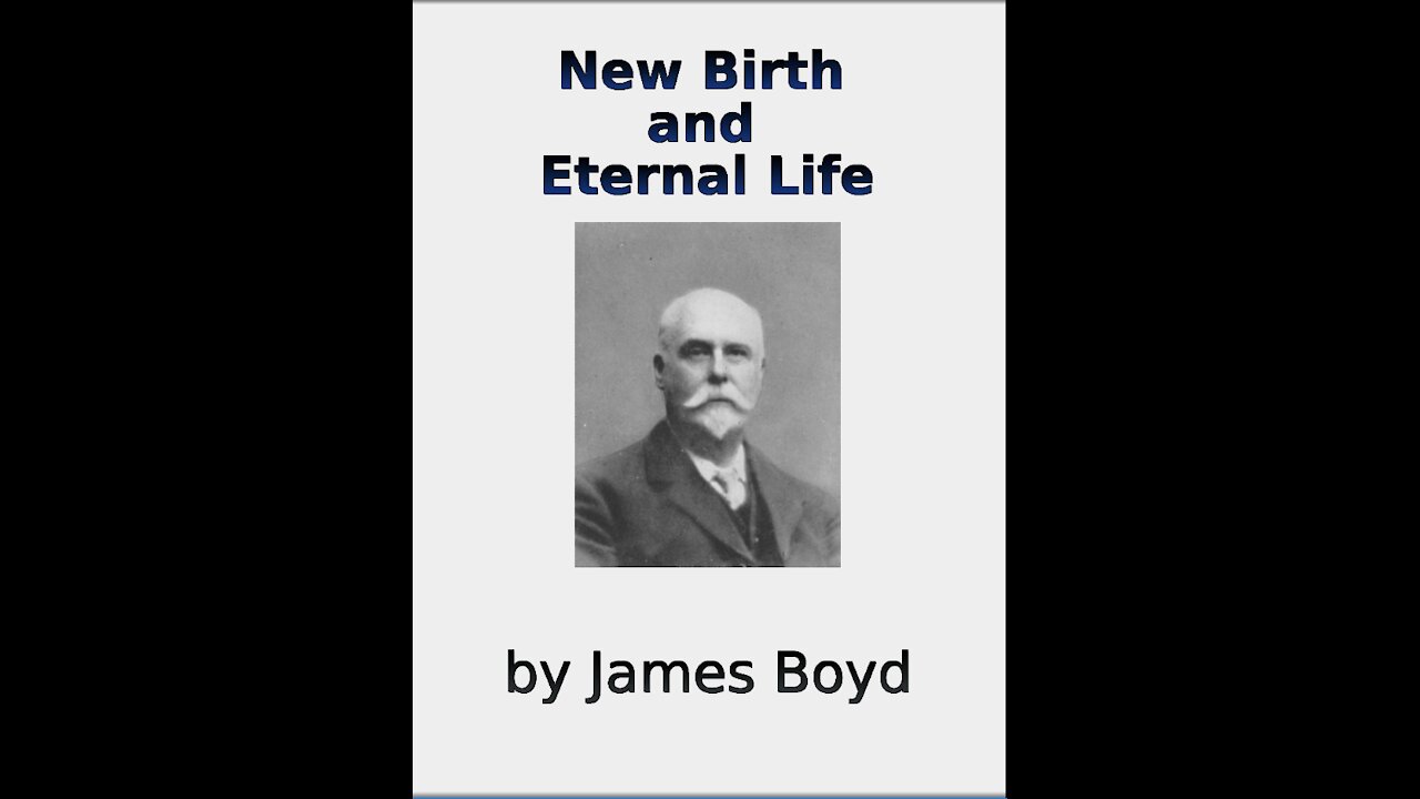 New Birth and Eternal Life by James Boyd