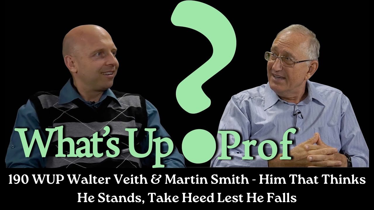 190 WUP Walter Veith & Martin Smith - Him That Thinks He Stands, Take Heed Lest He Falls