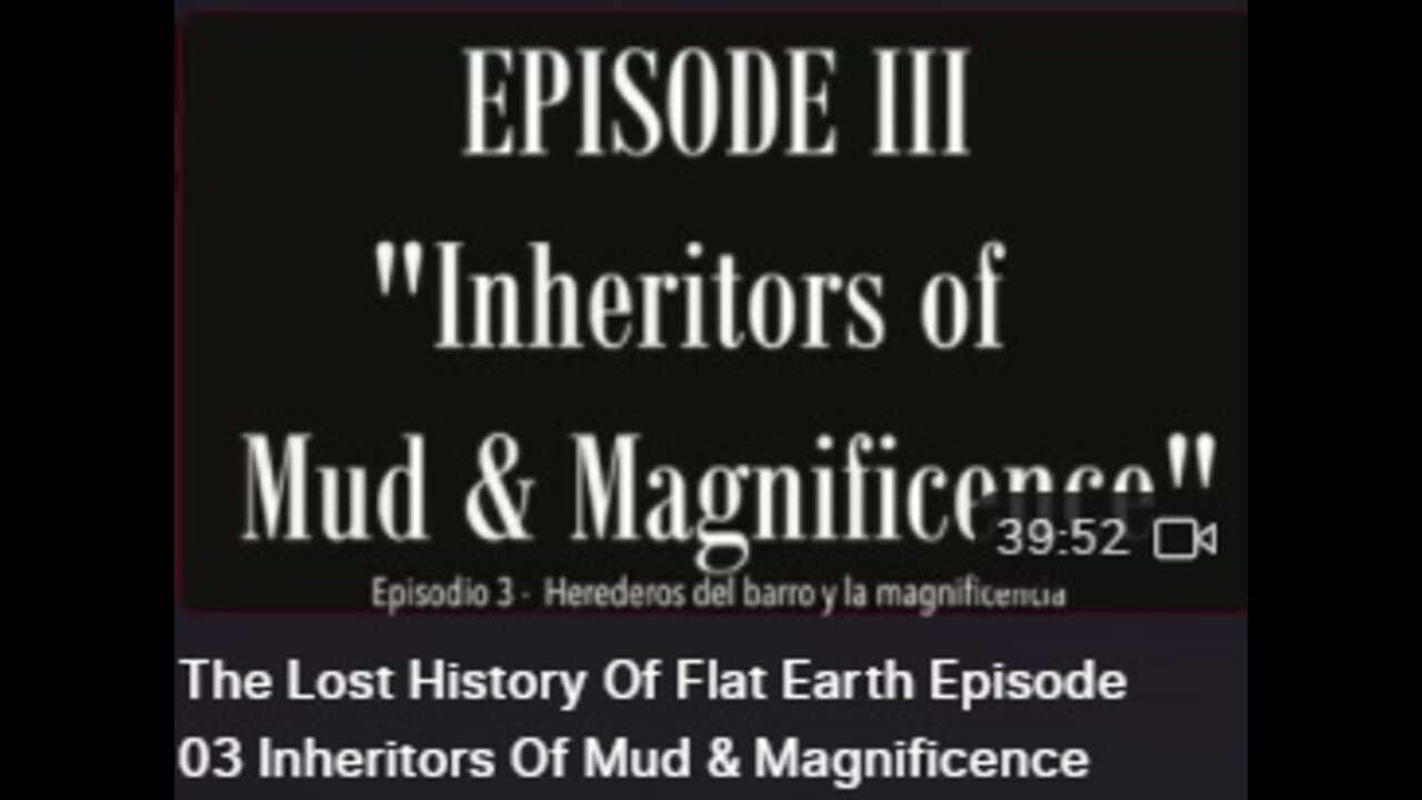 The Lost History Of Flat Earth Episode 03 Inheritors Of Mud & Magnificence