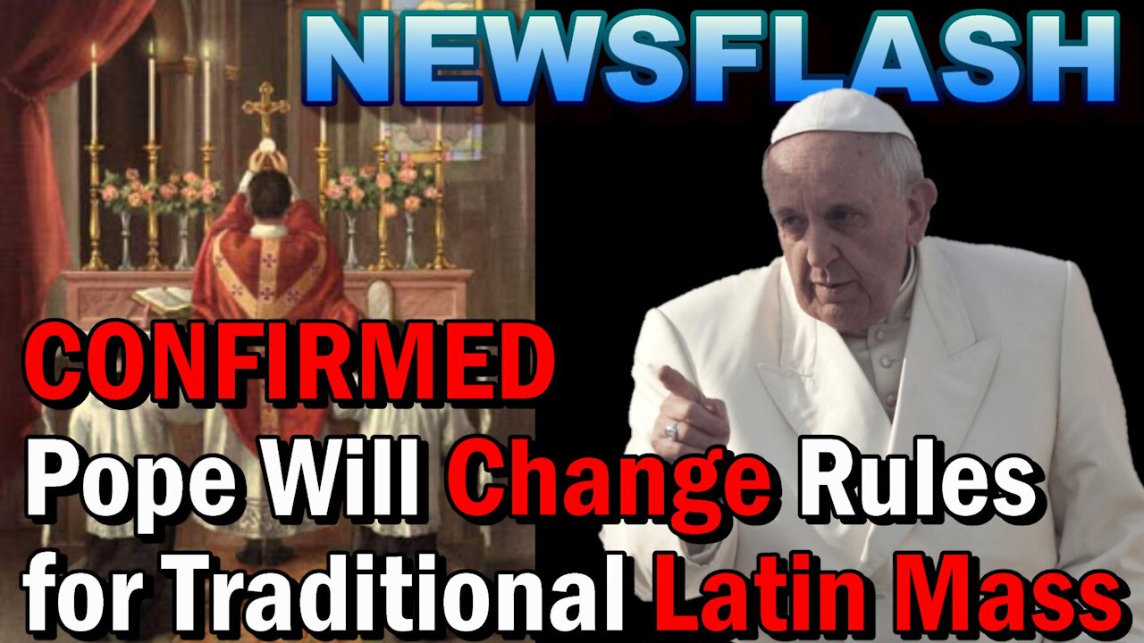 NEWSFLASH: Confirmation Pope Francis will issue Restrictions on Priests for Traditional Latin Mass!