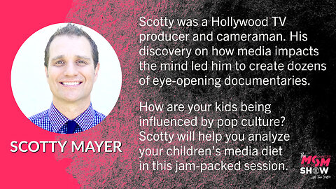 Ep. 26 - Former Cameraman Scotty Mayer Exposes Hollywood’s Impact on Kids