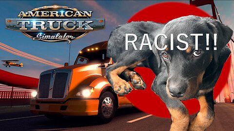 American Truck Simulator: My Dog is Racist